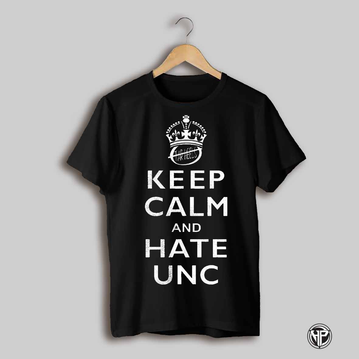 Keep Calm And Hate Unc Shirt