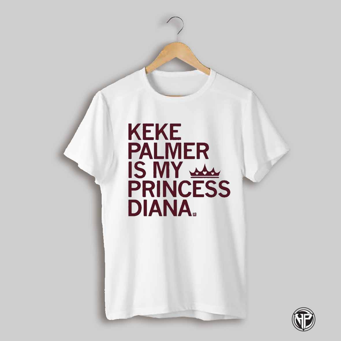 Keke Palmer Is My Princess Diana T Shirt