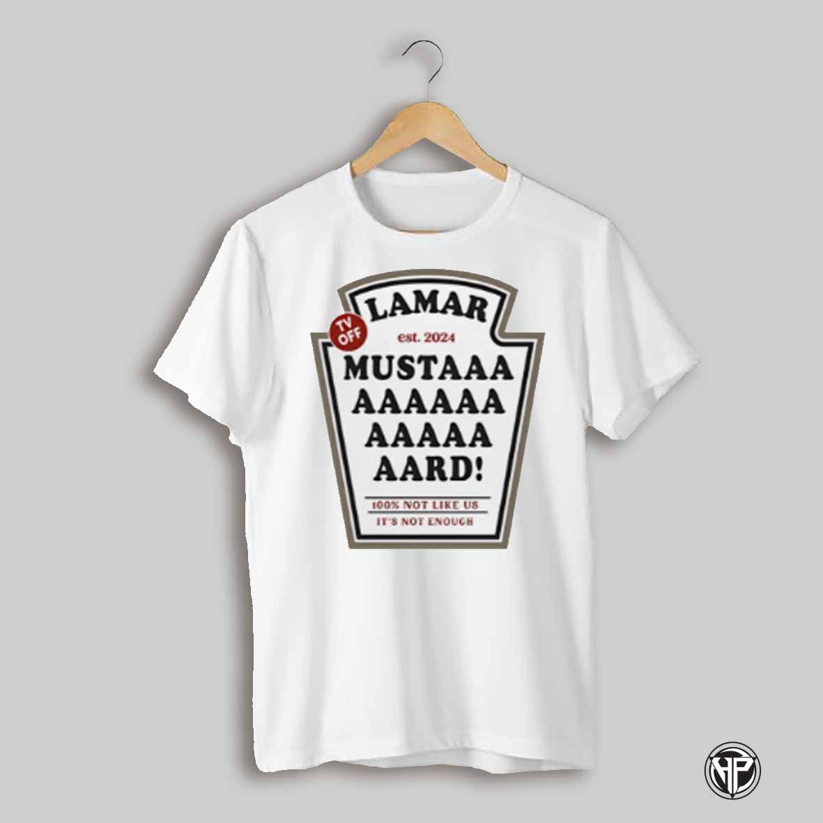 Kendrick Mustard Tv Off Not Like Us Its Not Enough Shirt