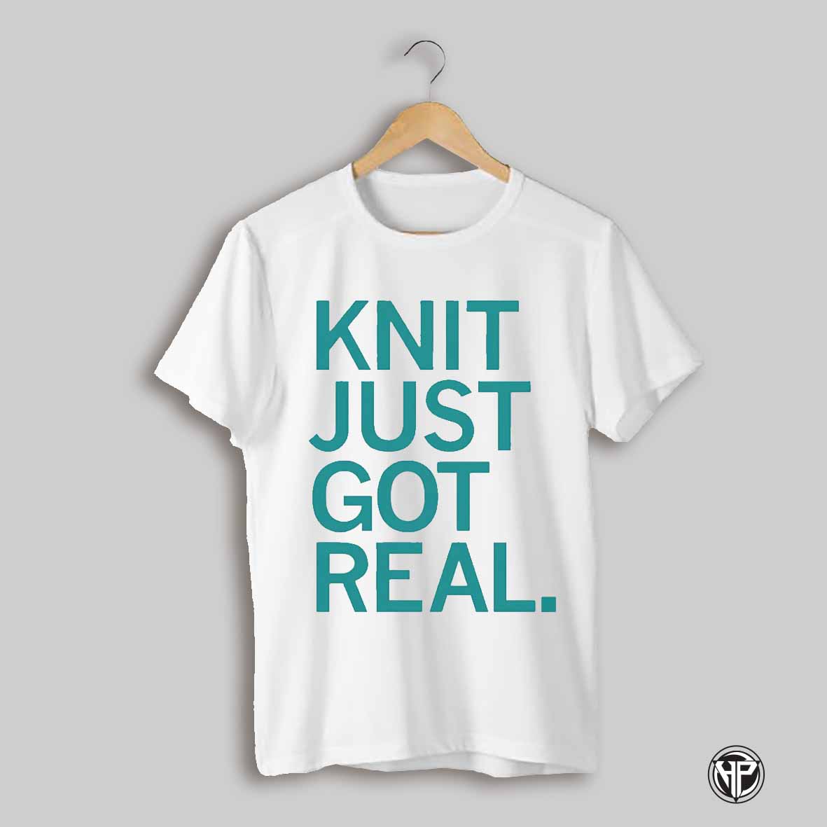 Knit Just Got Real Shirt