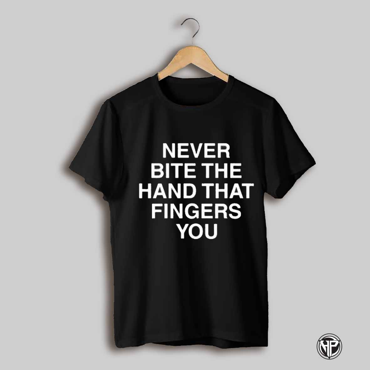 Linda Finegold Never Bite The Hand That Fingers You Shirt