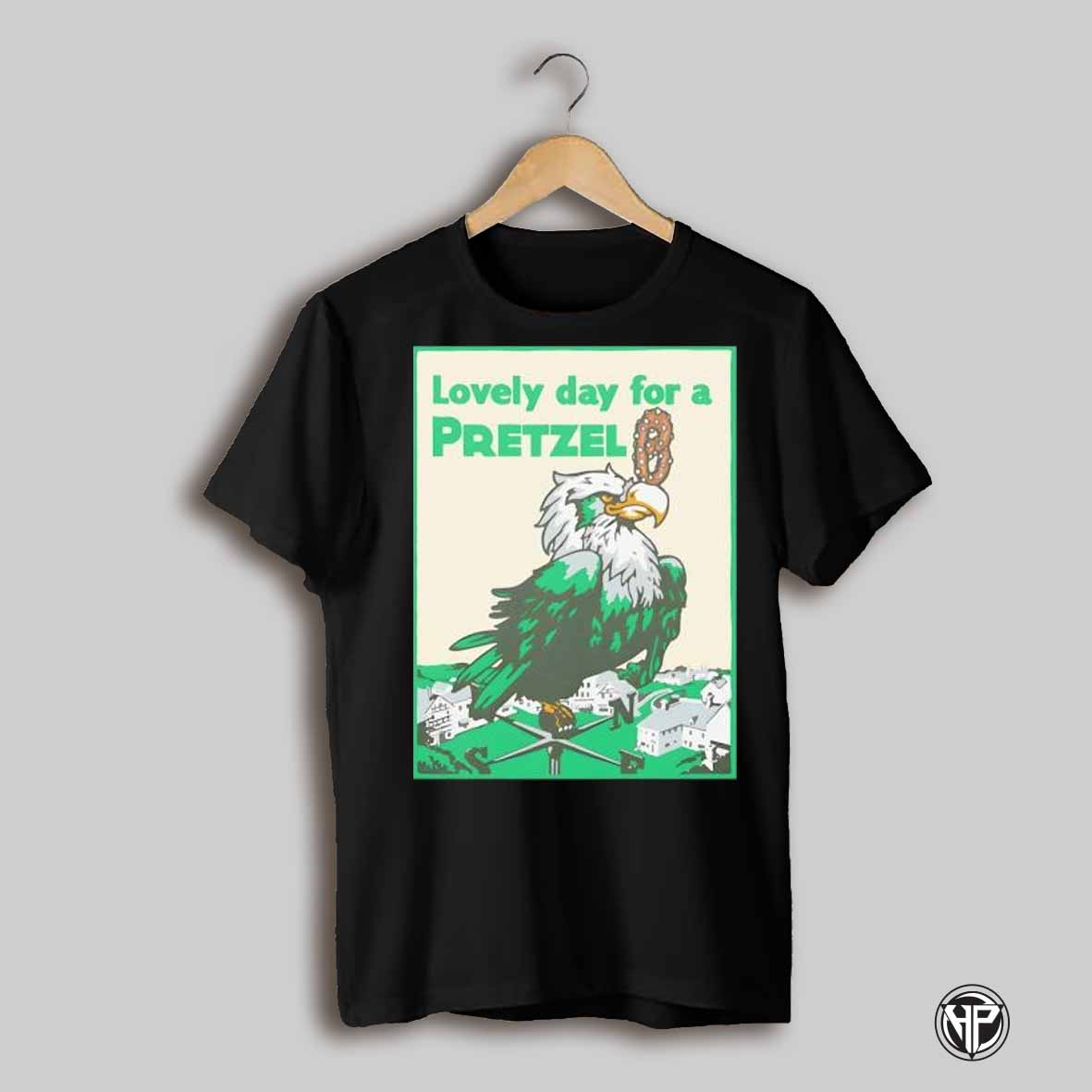 Lovely Day For A Pretzel Eagles Shirt