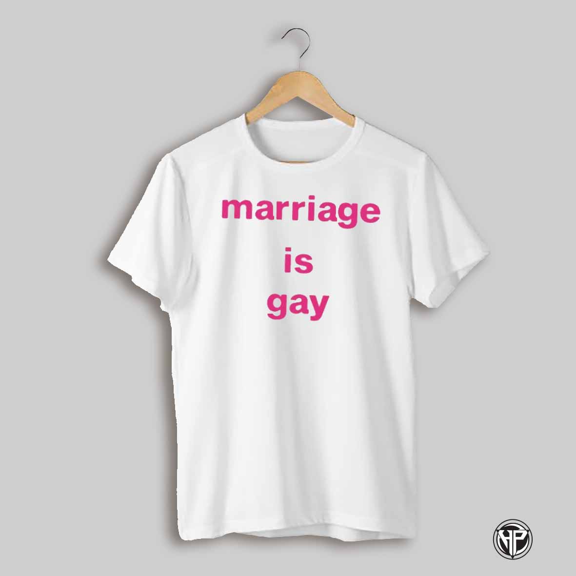 Marriage Is Gay Shirt