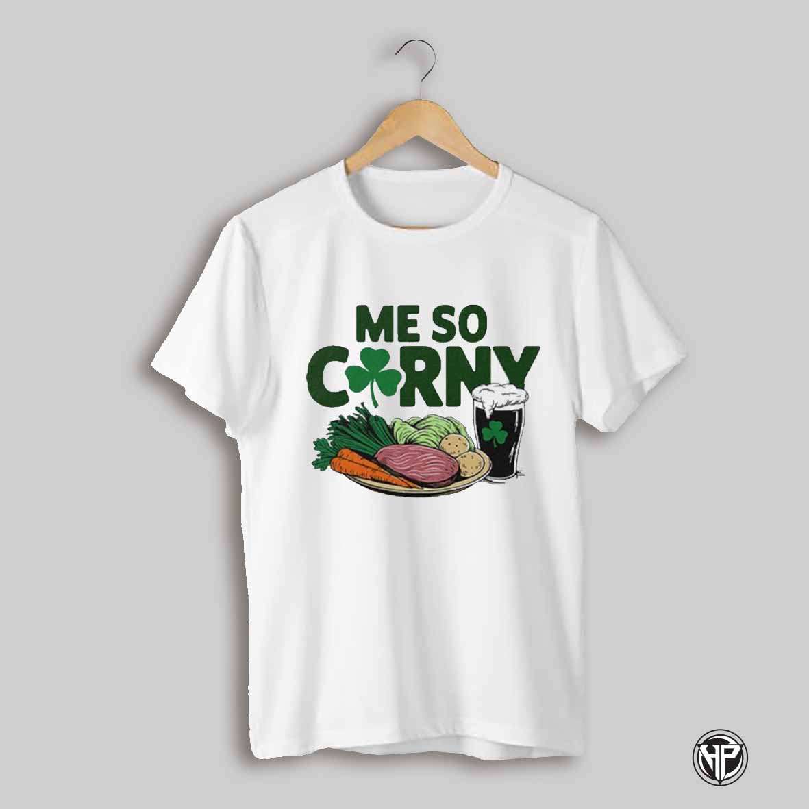 Me So Corny Beer Corned Beef And Cabbage St Patricks Day T Shirt