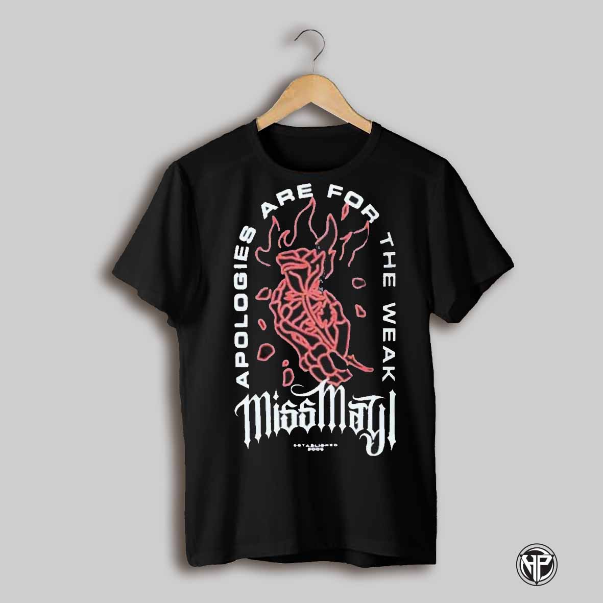 Miss May Apologies Are For The Weak Burning Rose Est 2009 Shirt