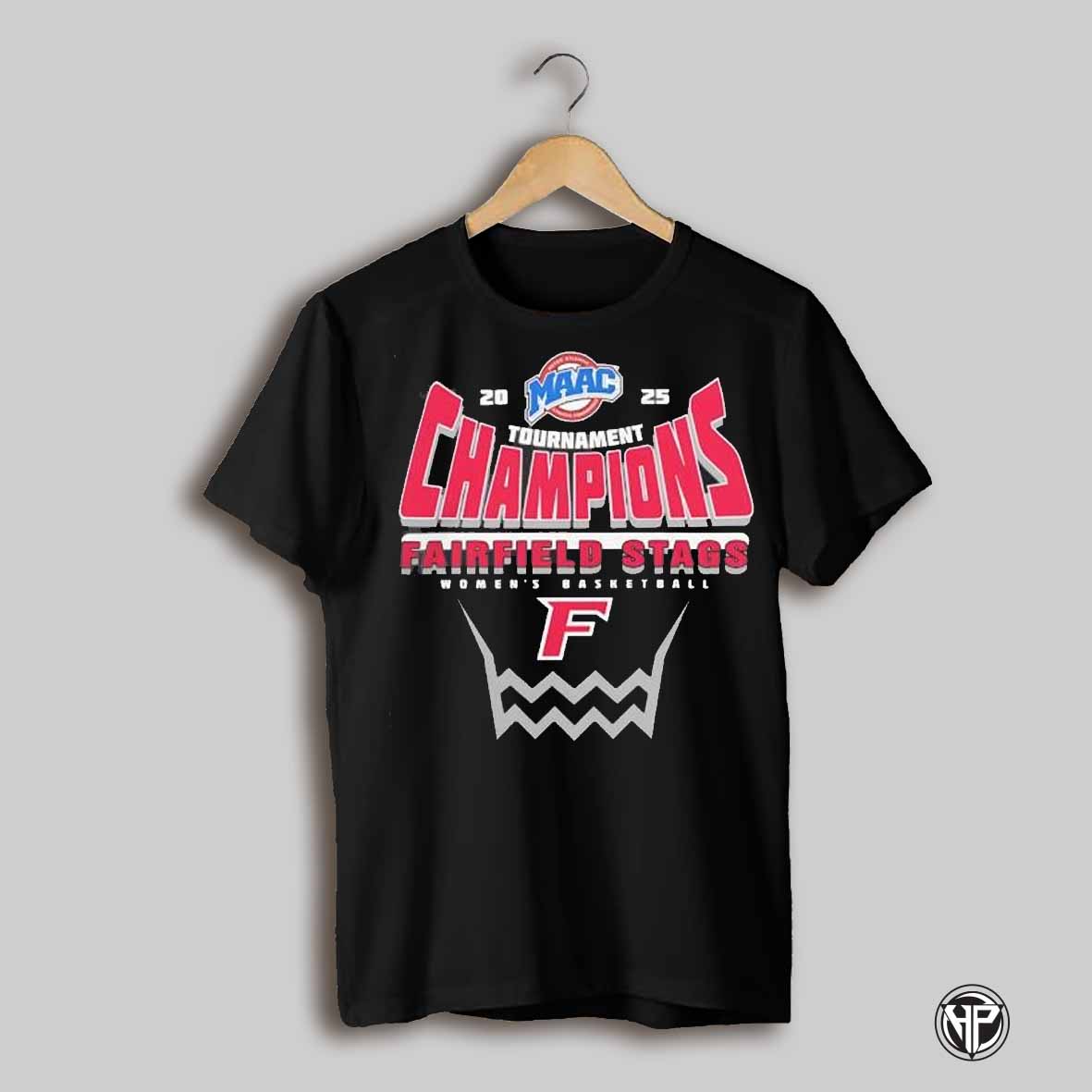 Ncaa 2025 Maac Womens Basketball Conference Tournament Champions Fairfield Stags Shirt