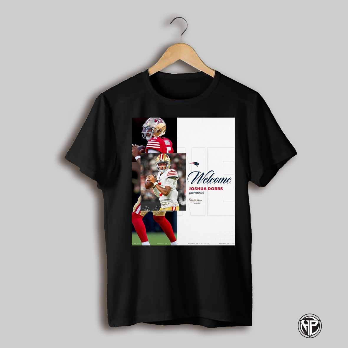 New England Patriots Welcome Joshua Dobbs Quarterback Encore Boston Harbor Signature Poster T Shirt