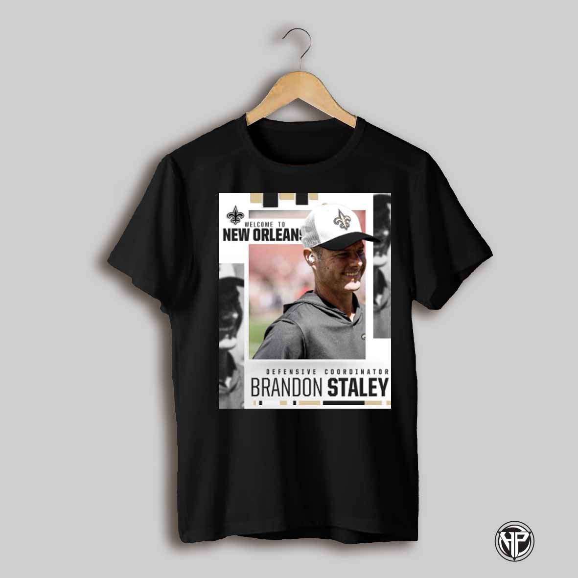 New Orleans Saints Football Welcome To New Orleans Brandon Staley As Defensive Coordinator Poster T Shirt