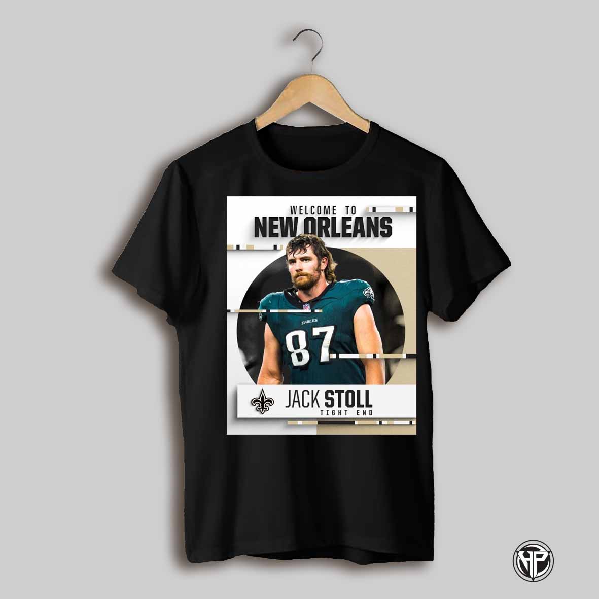 New Orleans Saints Welcome To New Orleans Agree To Terms With Jack Stoll Tight End Poster T Shirt