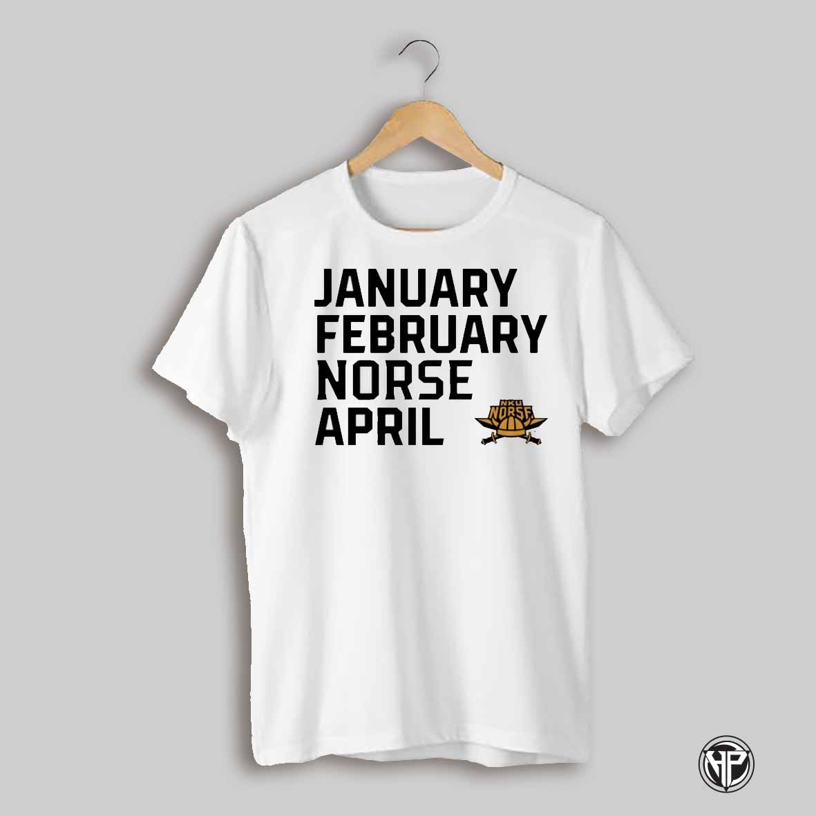 Northern Kentucky Norse January February Norse April Shirt