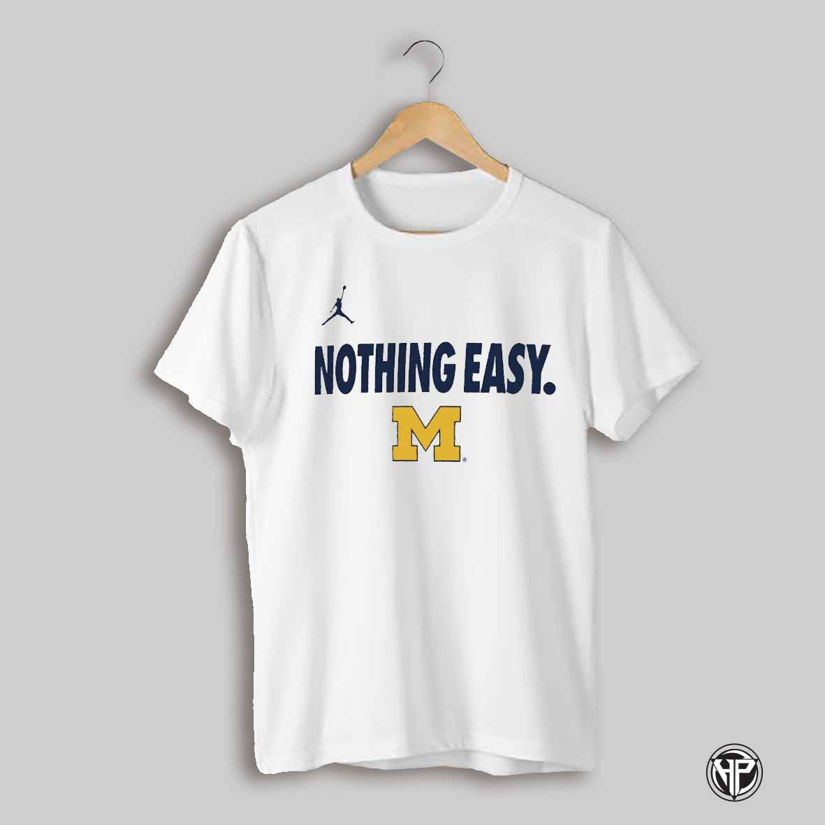 Nothing Easy Michigan Wolverines 2025 Shirt