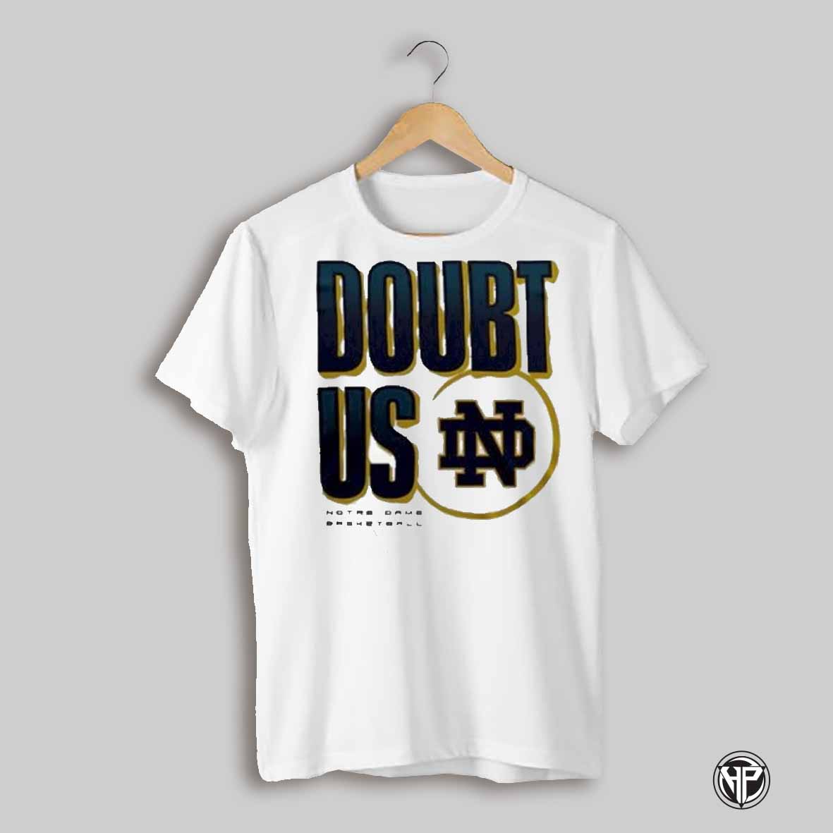Notre Dame Fighting Irish Womens Basketball Doubt Us Shirt