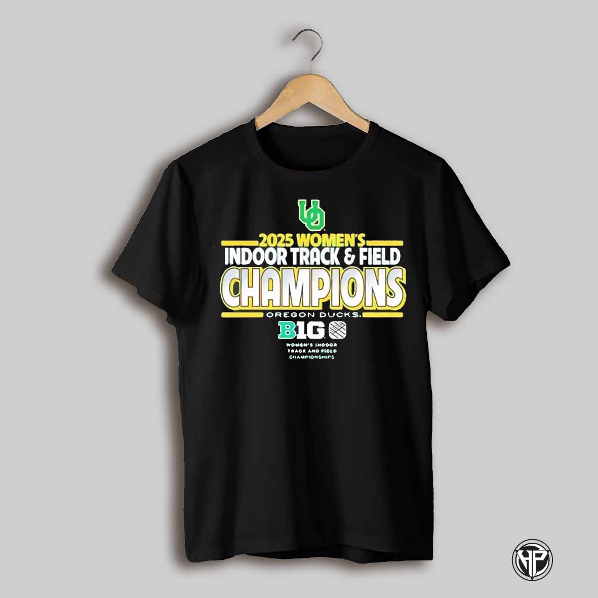 Oregon Ducks 2025 Big Ten Womens Indoor Track And Field Champions Shirt