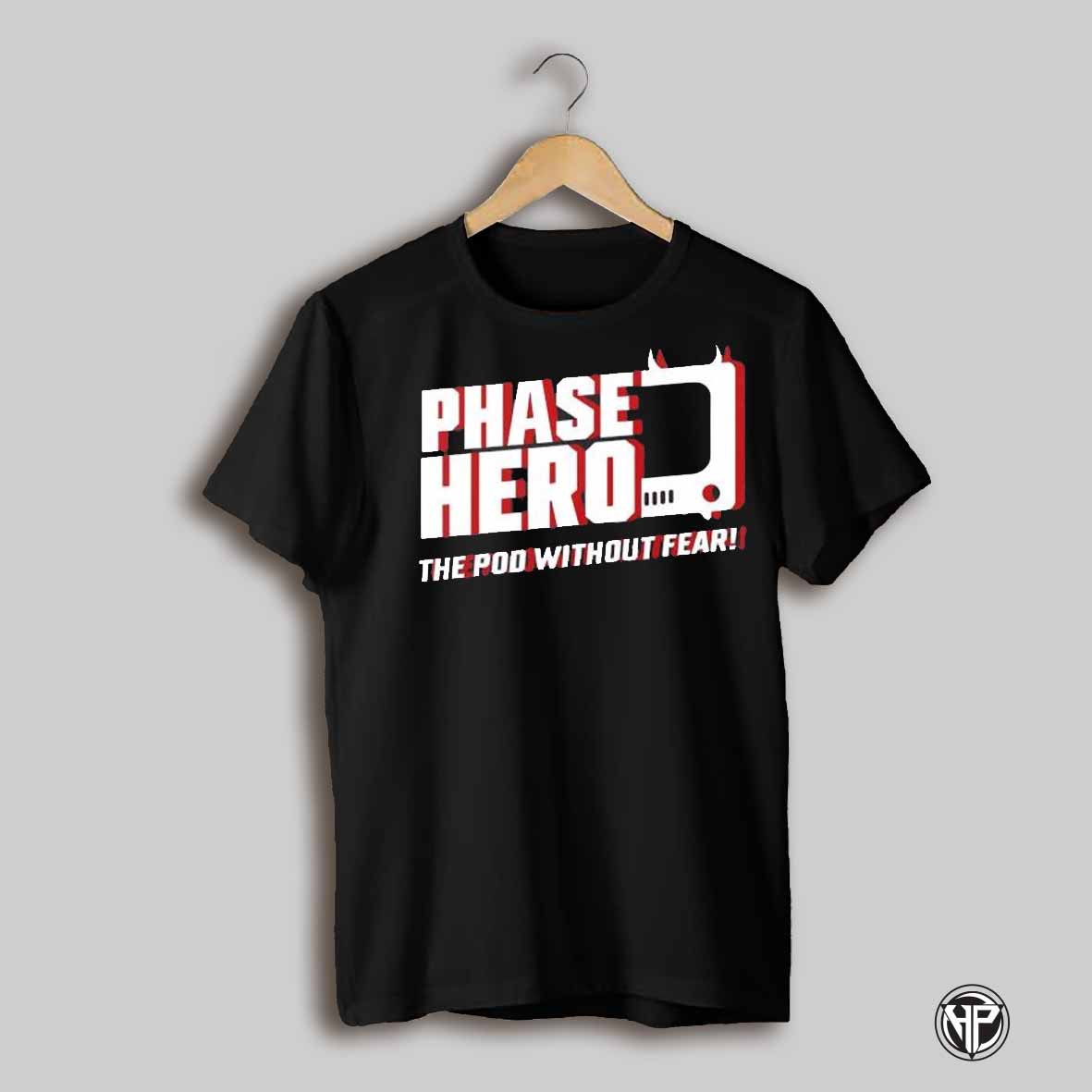 Phase Hero The Pod Without Fear Shirt