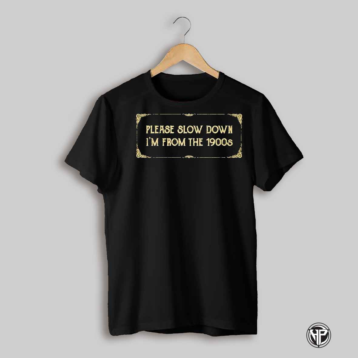 Please Slow Down Im From The 1900s Vintage Shirt