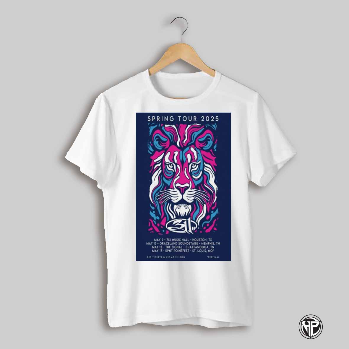 Poster 311 Spring Tour May 2025 May 9 713 Music Hall Houston Tx May 13 Graceland Soundstage Memphis Tn T Shirt