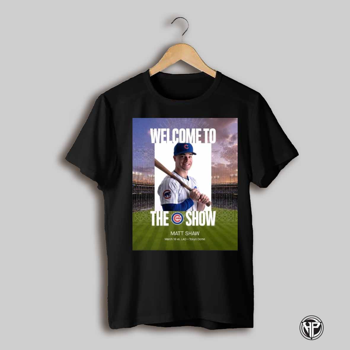 Poster Chicago Cubs Welcome To The Show Matt Shaw March 18 2025 Vs Lad Tokyo Dome T Shirt