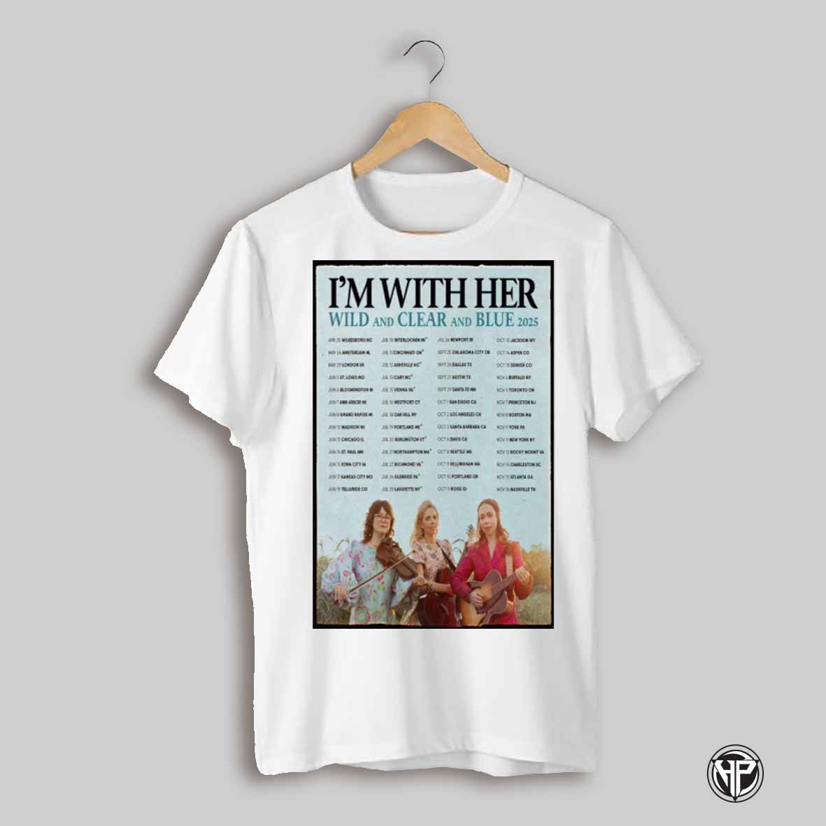 Poster Im With Her Wild And Clear And Blue Tour 2025 Apr Wilkesboro Nc May 26 Amsterdam Nl May 29 London Uk T Shirt