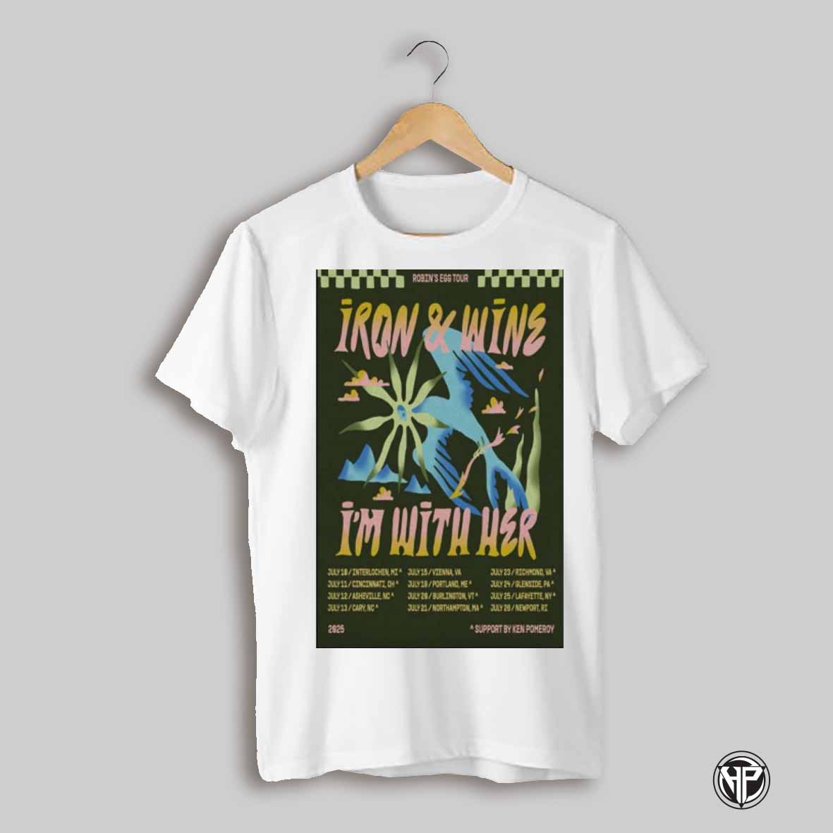 Poster Iron And Wine With Im With Her Robins Egg 2025 Tour July 10 Interlochen Mi July 11 Cincinnati Oh T Shirt