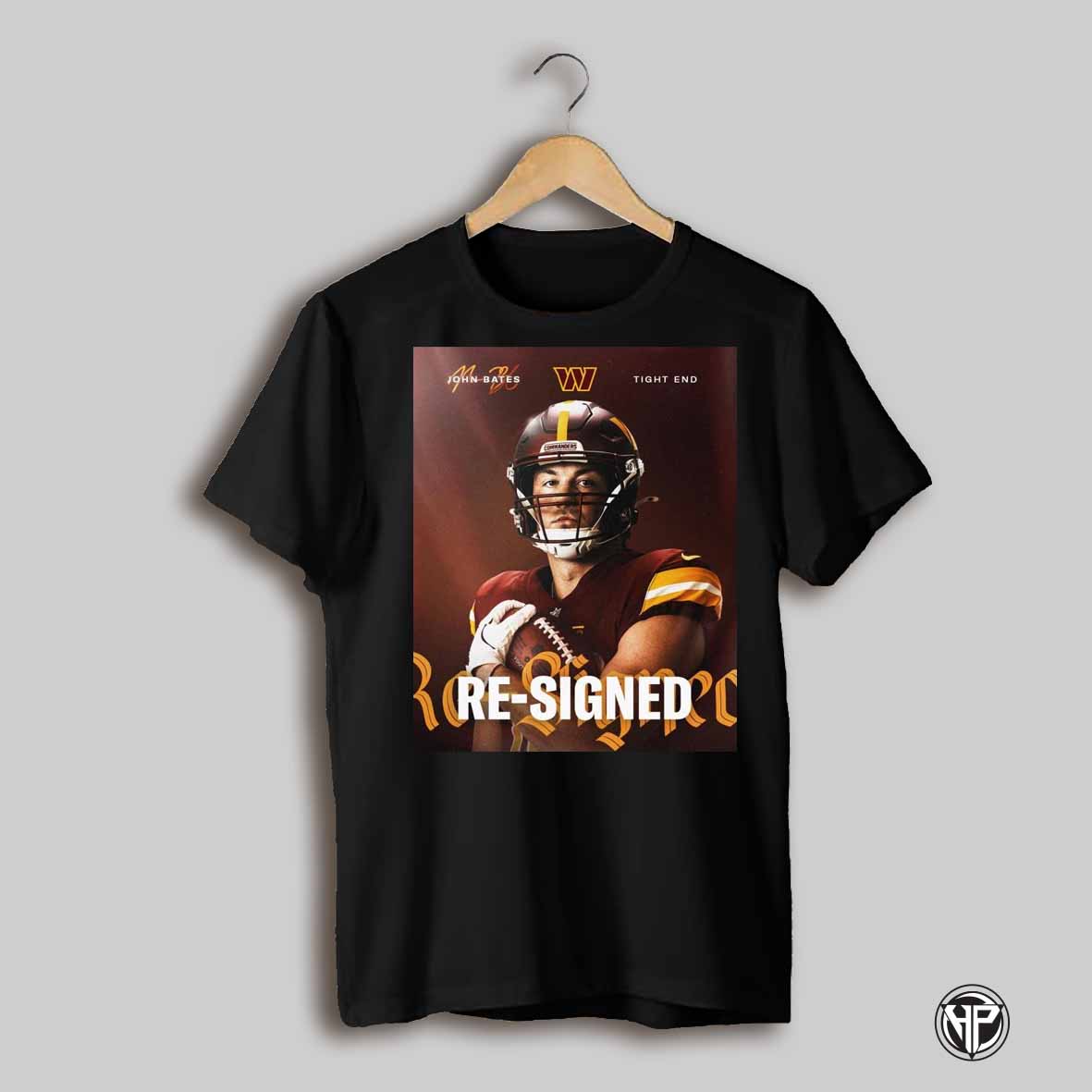 Poster John Bates Is Here To Stay Tight End Re Signed Washington Commanders Nfl Signature T Shirt