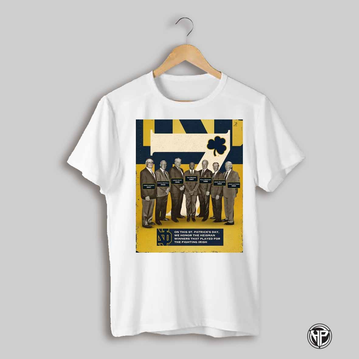 Poster Notre Dame Fighting Irish On This St Patricks Day We Honor The Heisman Winners That Played For The Fighting Irish T Shirt