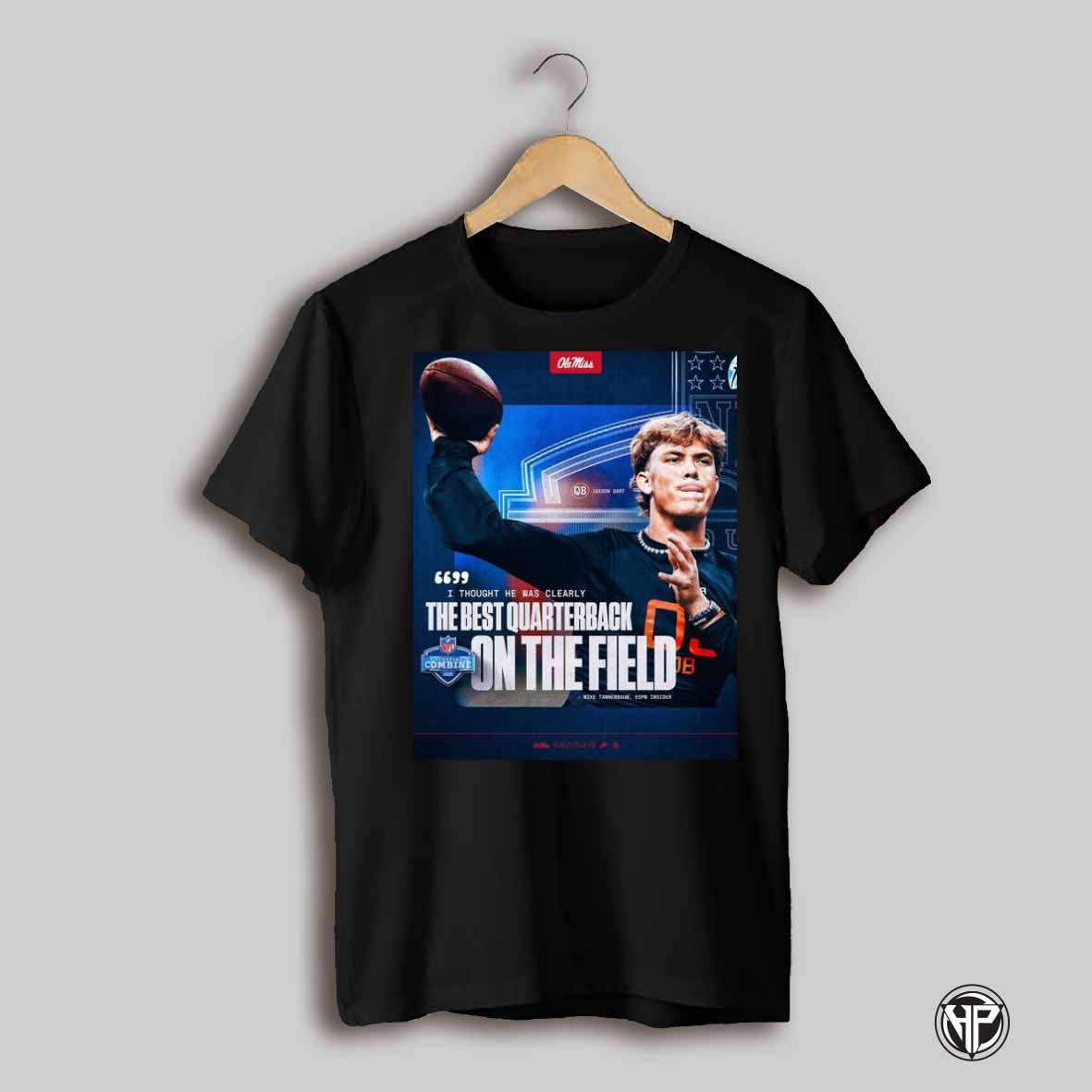 Poster Ole Miss Football Mike Tannenbaum I Thought He Was Clearly The Best Quarterback Nfl Scouting Combine 2025 T Shirt