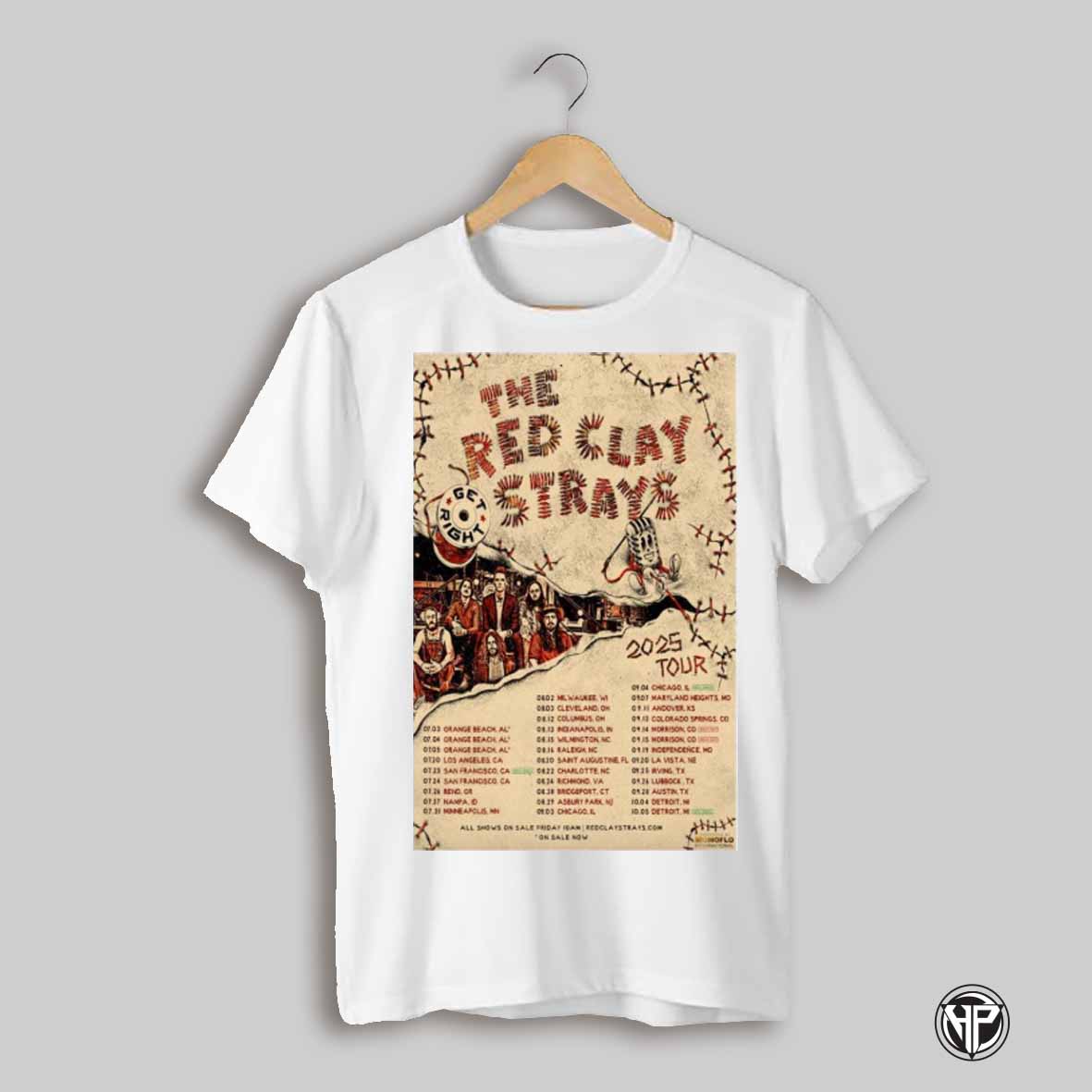 Poster The Red Clay Strays Get Right Tour 2025 07 03 Orange Beach Al 07 04 Orange Beach Al 07 20 Los Angeles Ca T Shirt