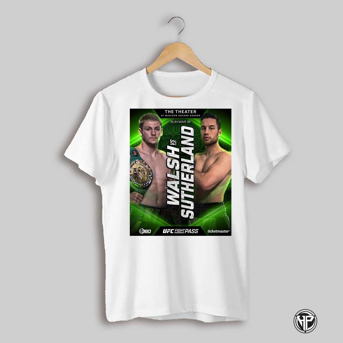 Poster Ufc Fight Pass The Theater At Madison Square Garden Walsh Vs Sutherland Sun Mar 16 2025 T Shirt