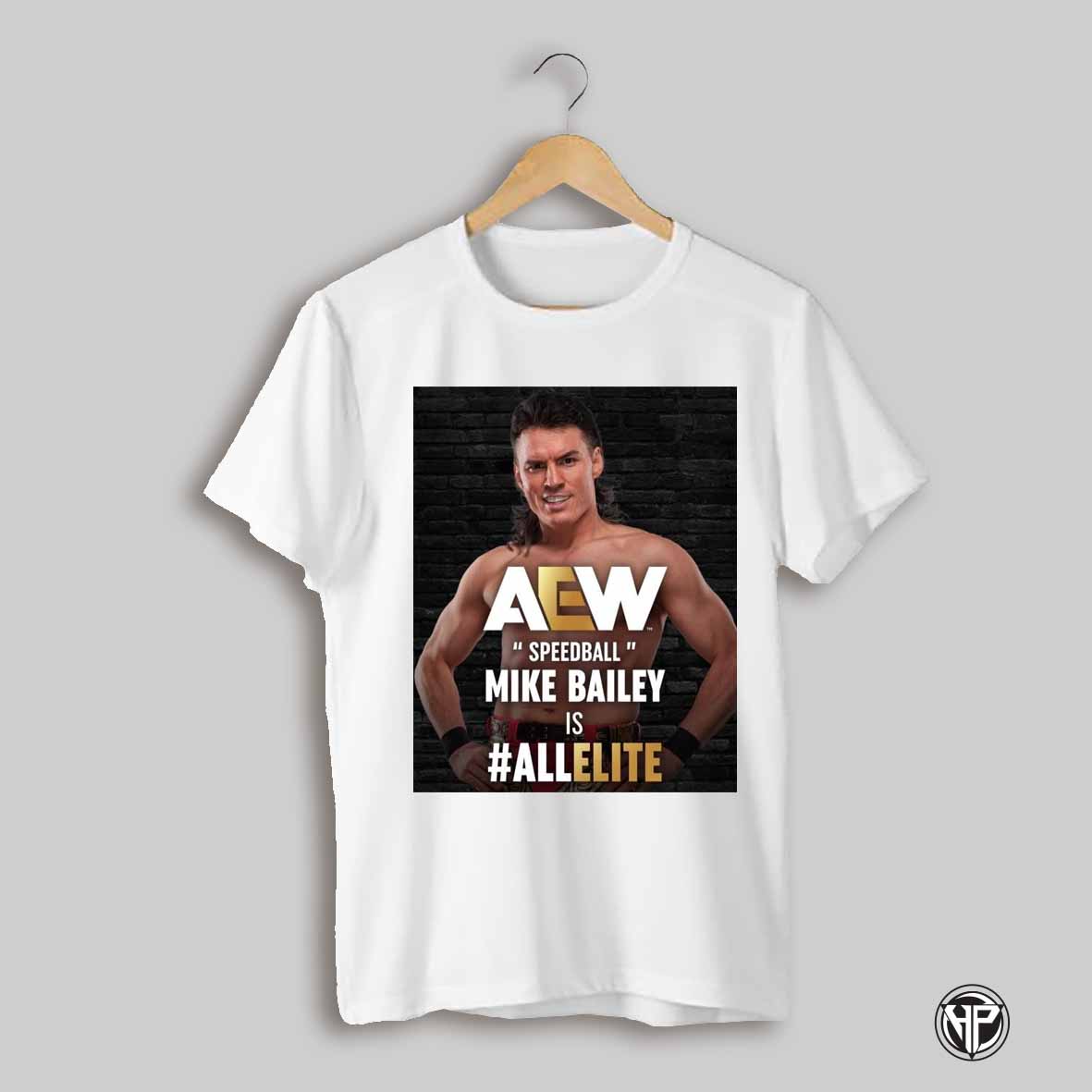 Poster Welcome To Aew Speedball Mike Bailey Is Allelite All Elite Wrestling 2025 T Shirt