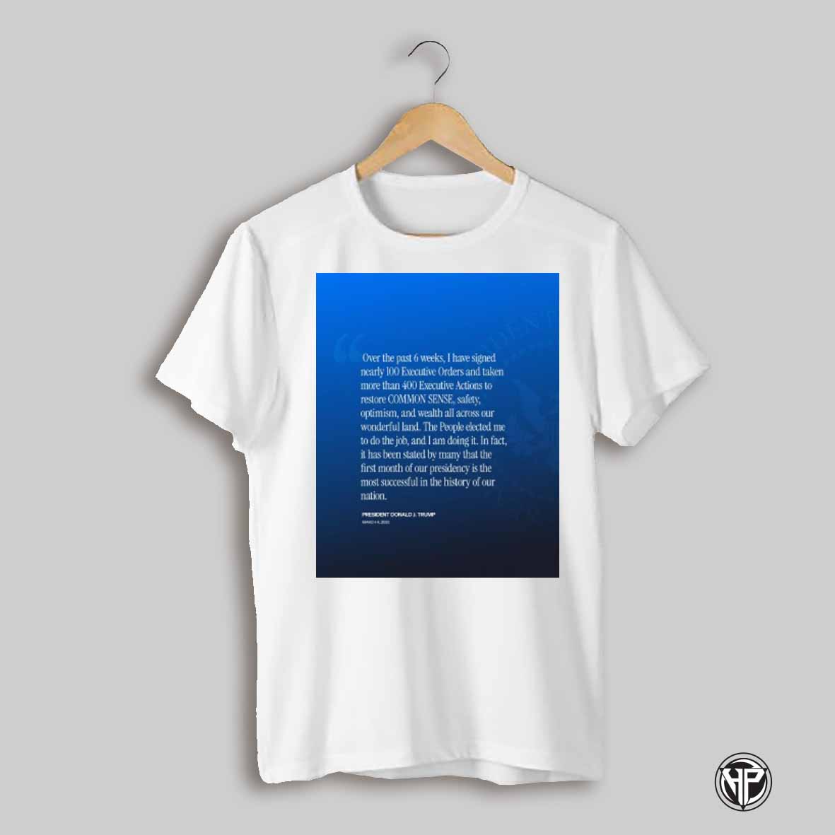 President Donald J Trump Over The Past 6 Weeks I Have Signed Nearly 100 Executive Orders March 4 2025 Poster T Shirt