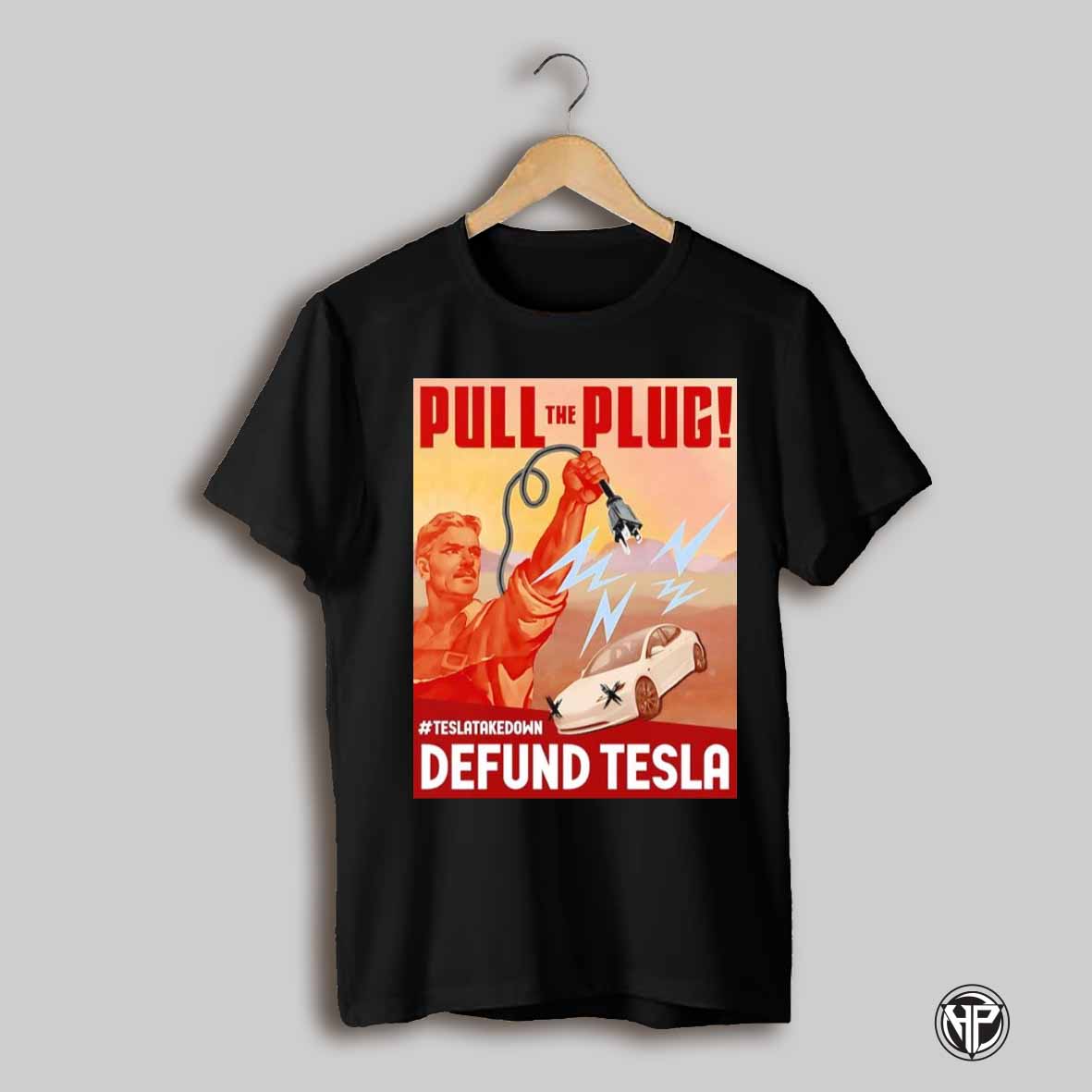 Pull The Plug Defund Tesla Shirt