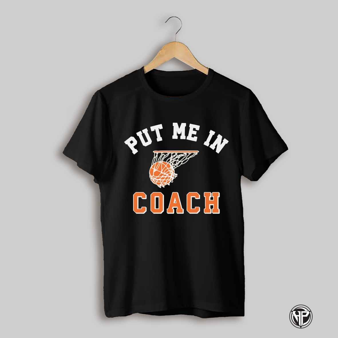 Put Me In Coach Shirt