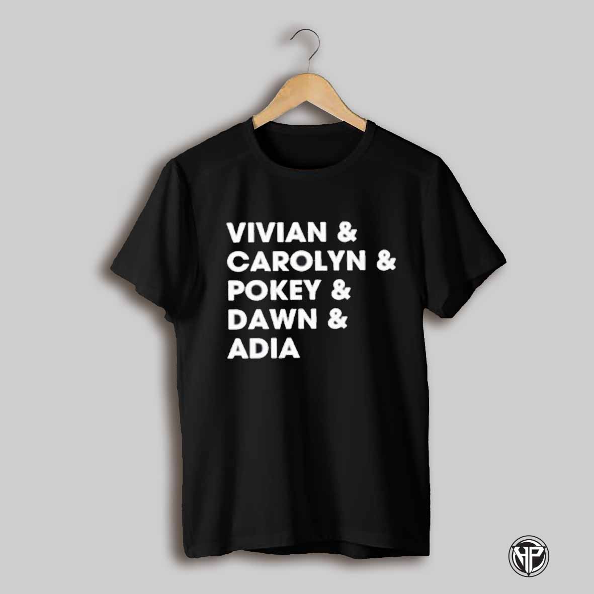 Raina Harmon Vivian Carolyn Pokey Dawn Adia Shirt