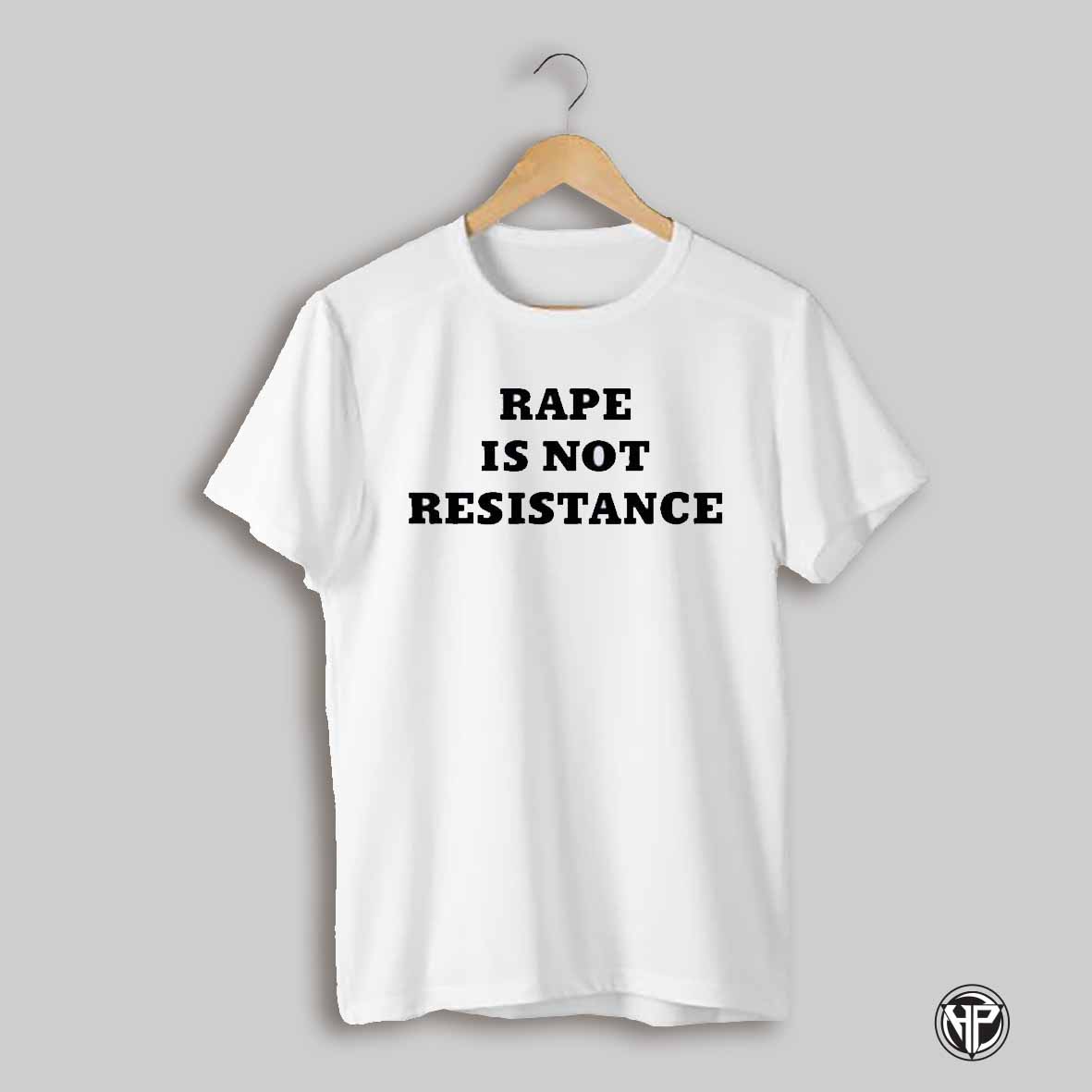 Rape Is Not Resistance Shirt