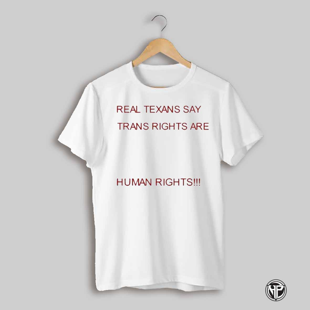Real Texans Say Trans Rights Are Human Rights Shirt
