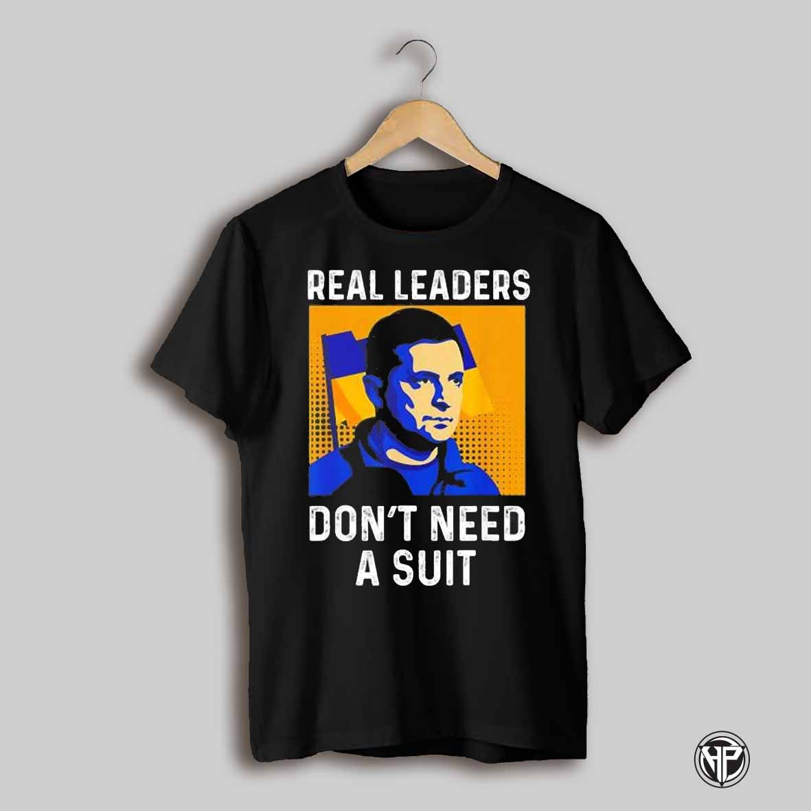 Real Leaders Dont Need A Suit Support Ukraine Zelensky Shirt