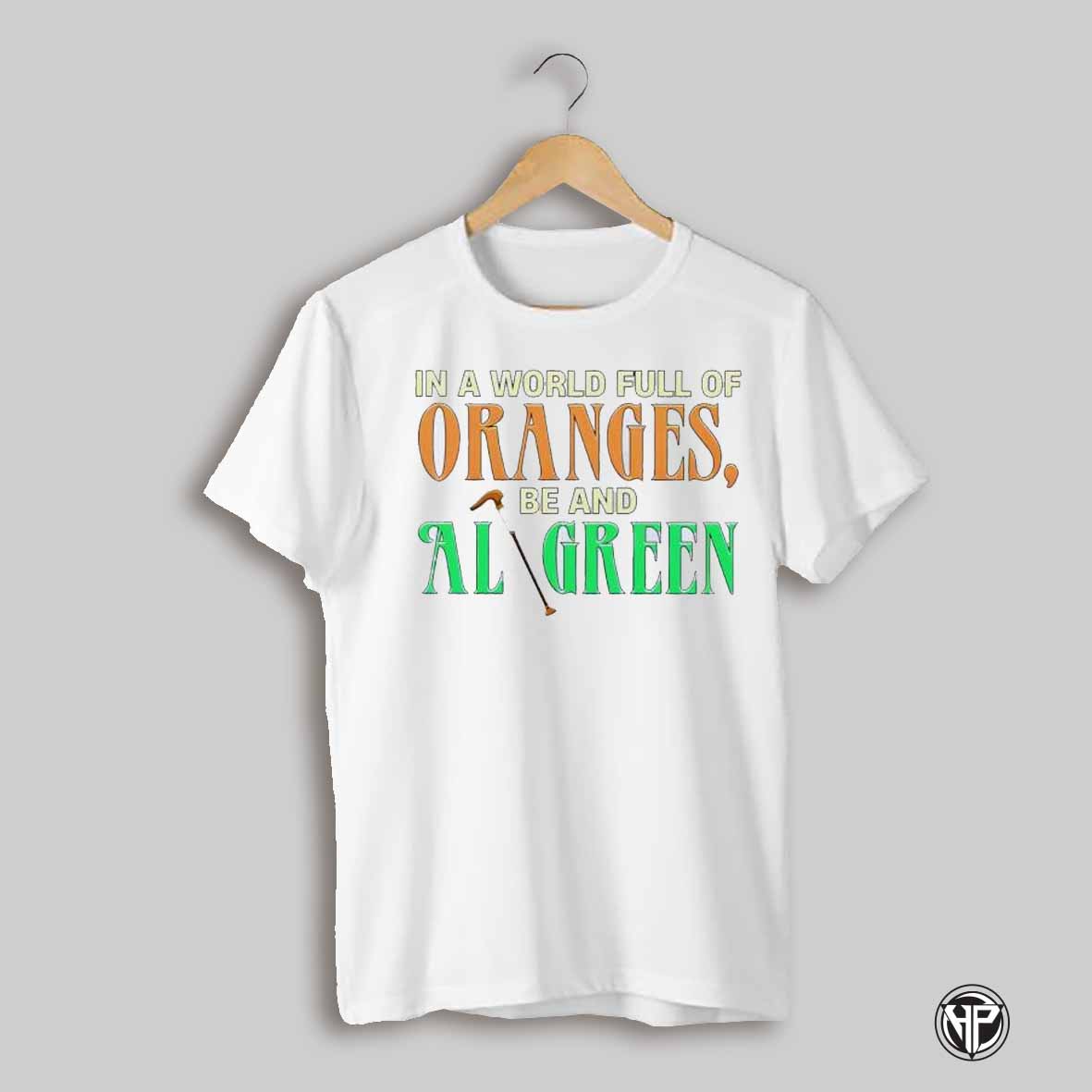 Resist In A World Full Of Oranges Bean Al Green Shirt