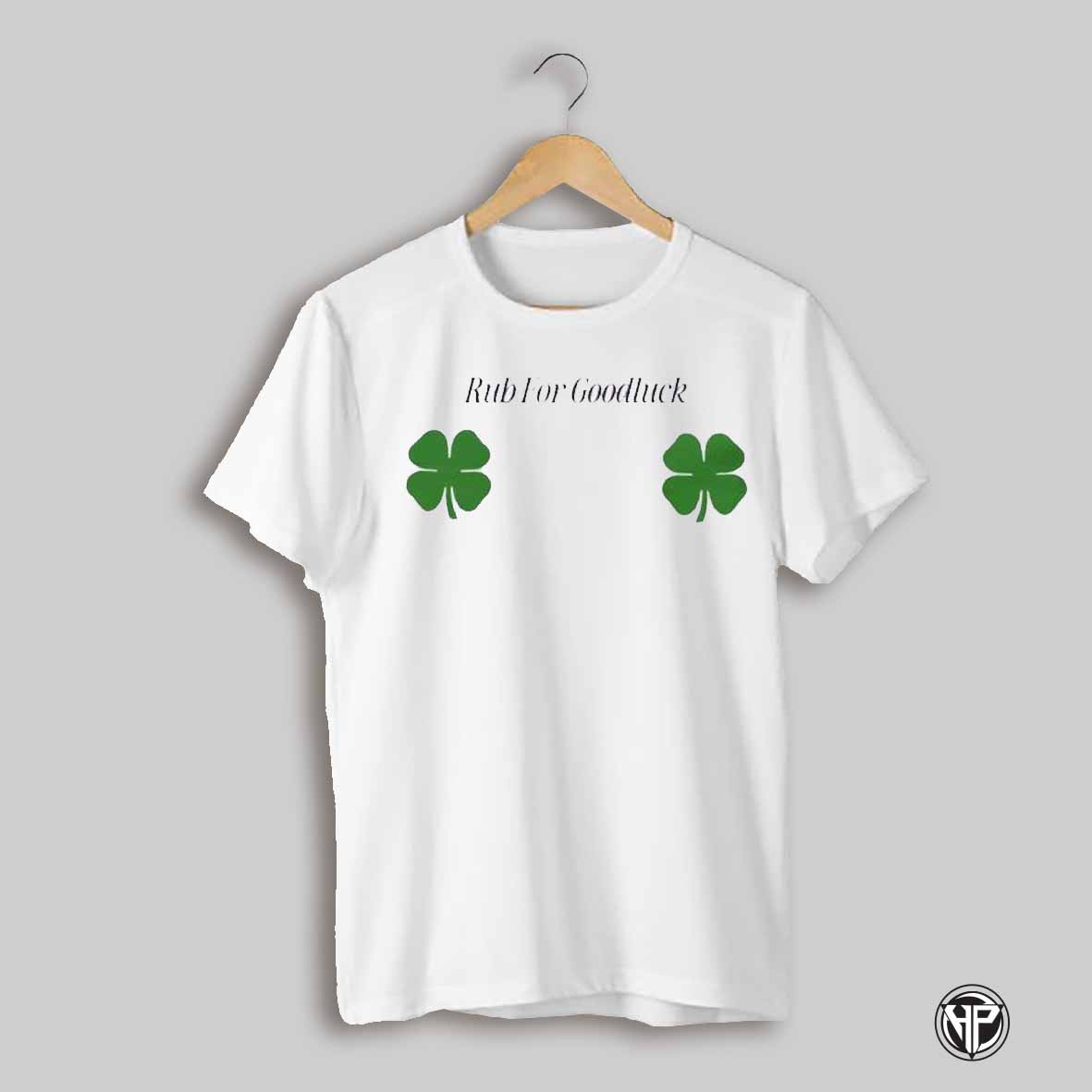 Rub For Goodluck St Patricks Day Shirt