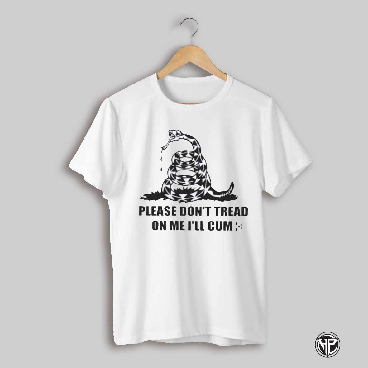 Snake Please Dont Tread On Me Ill Cum Shirt