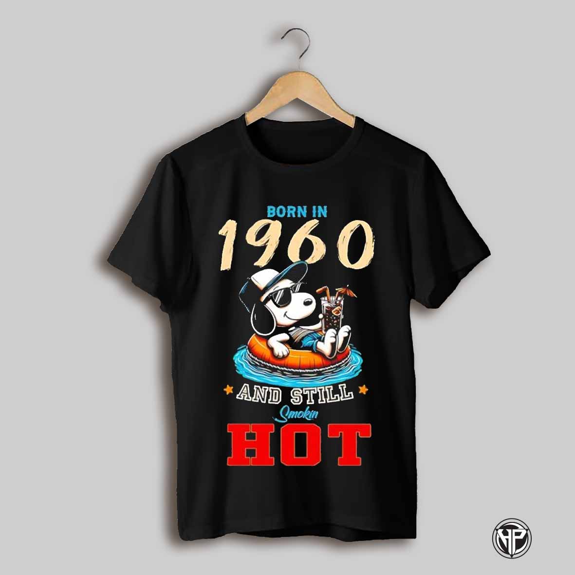 Snoopy Born In 1960 And Still Smokin Hot Shirt