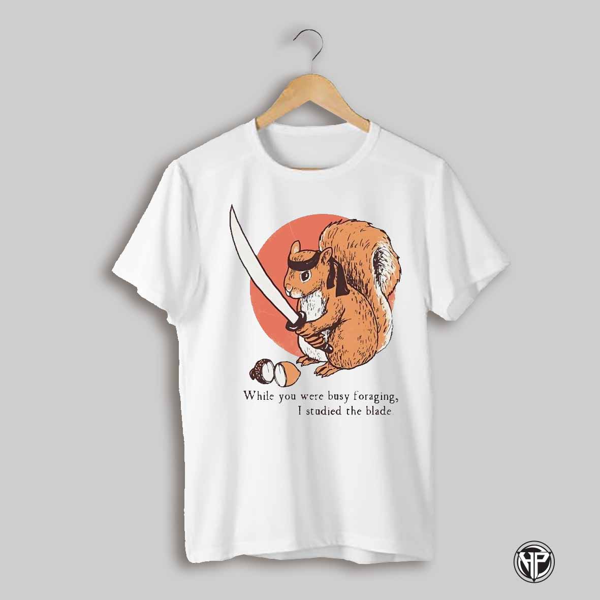 Squirrel Blade While You Were Busy Foraging I Studied The Blade Shirt