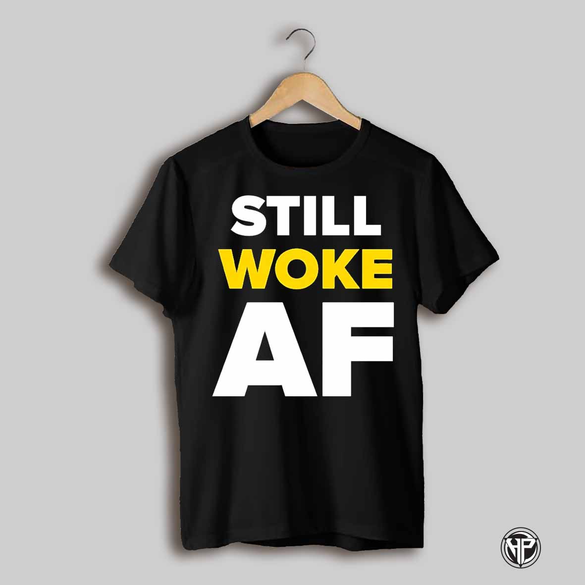 Still Woke Af Shirt