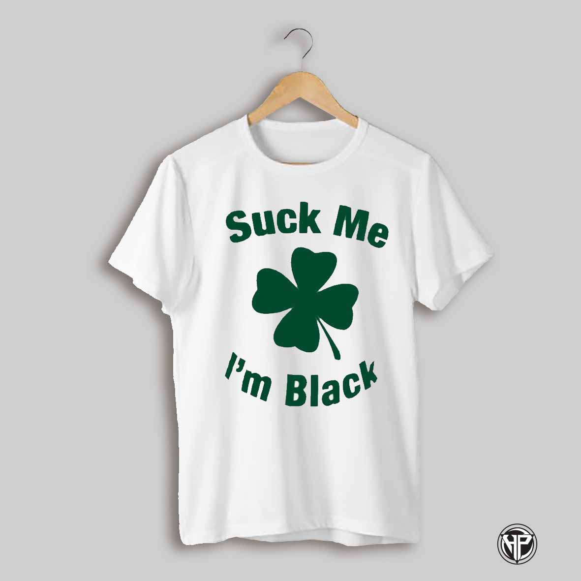 Suck Me Im Black St Patricks Day Shirt