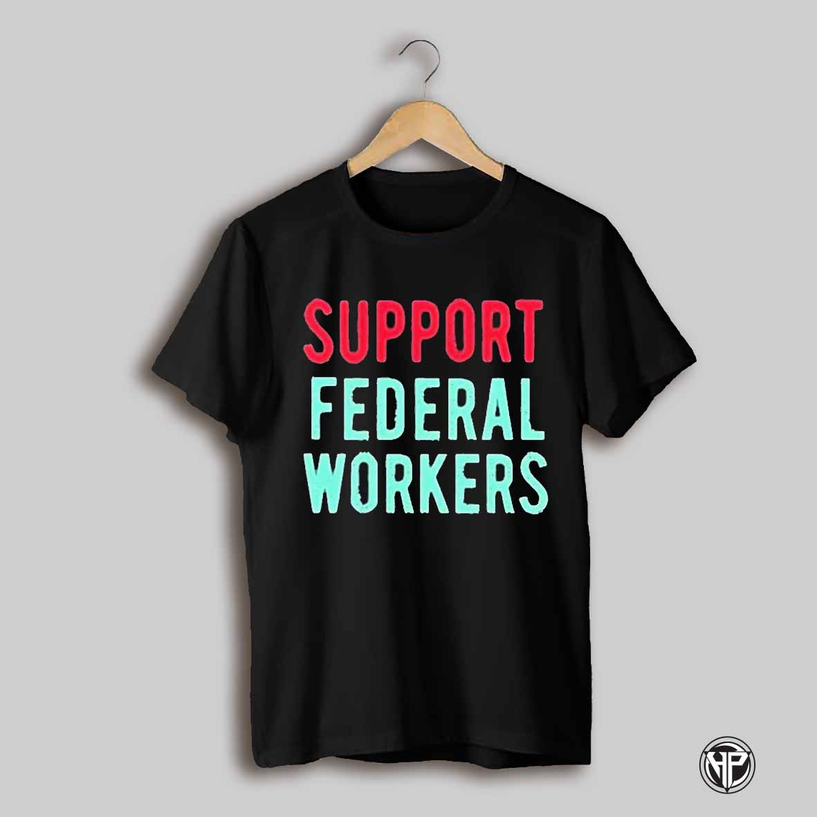 Support Federal Workers Shirt