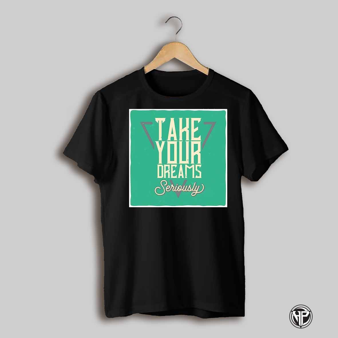 Take Your Dreams Seriously Triangle Shirt