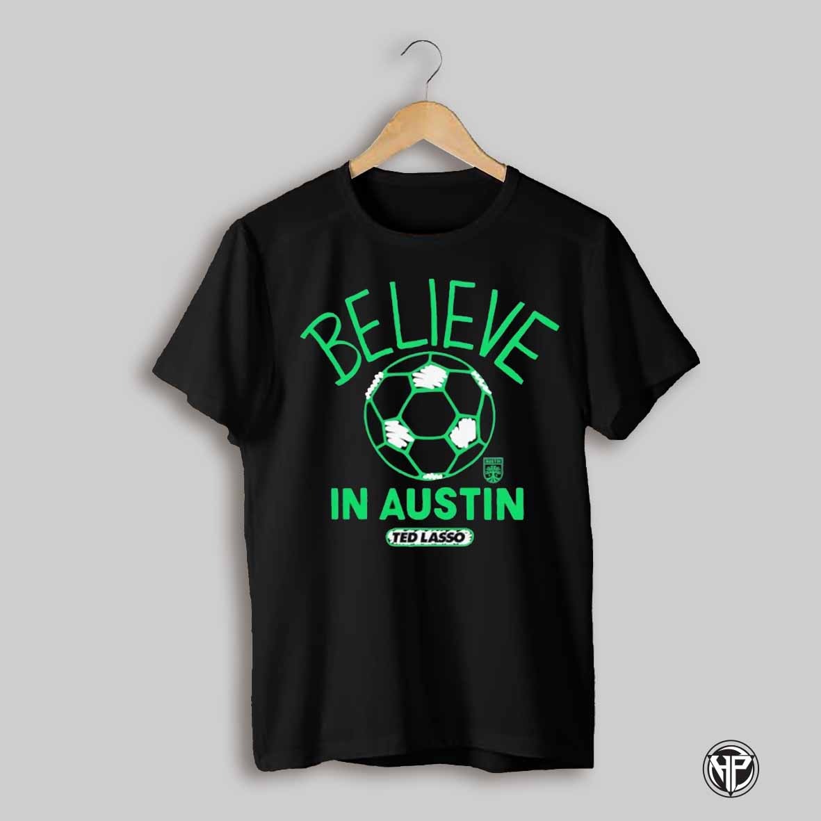 Ted Lasso Believe In Austin Fc Shirt