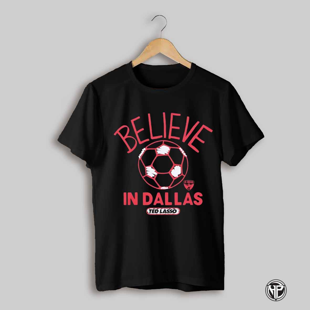 Ted Lasso Believe In Dallas Fc Shirt
