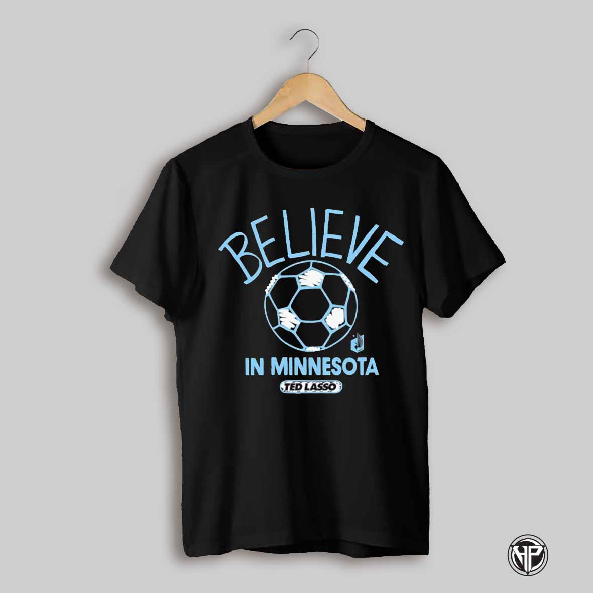 Ted Lasso Believe In Minnesota United Shirt
