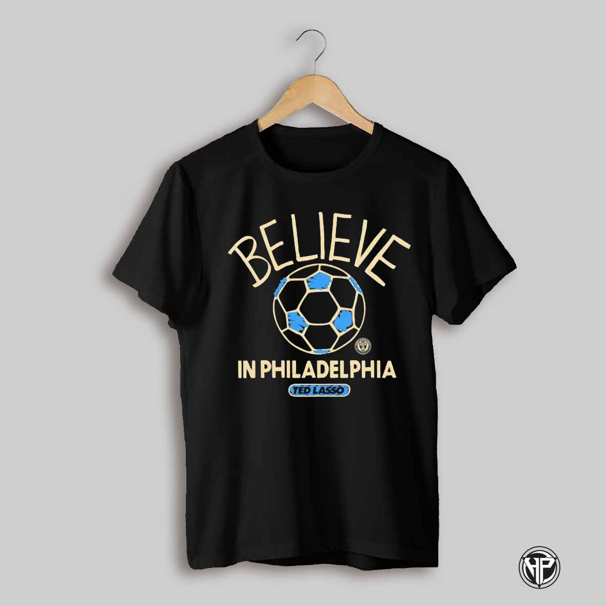 Ted Lasso Believe In Philadelphia Union Shirt