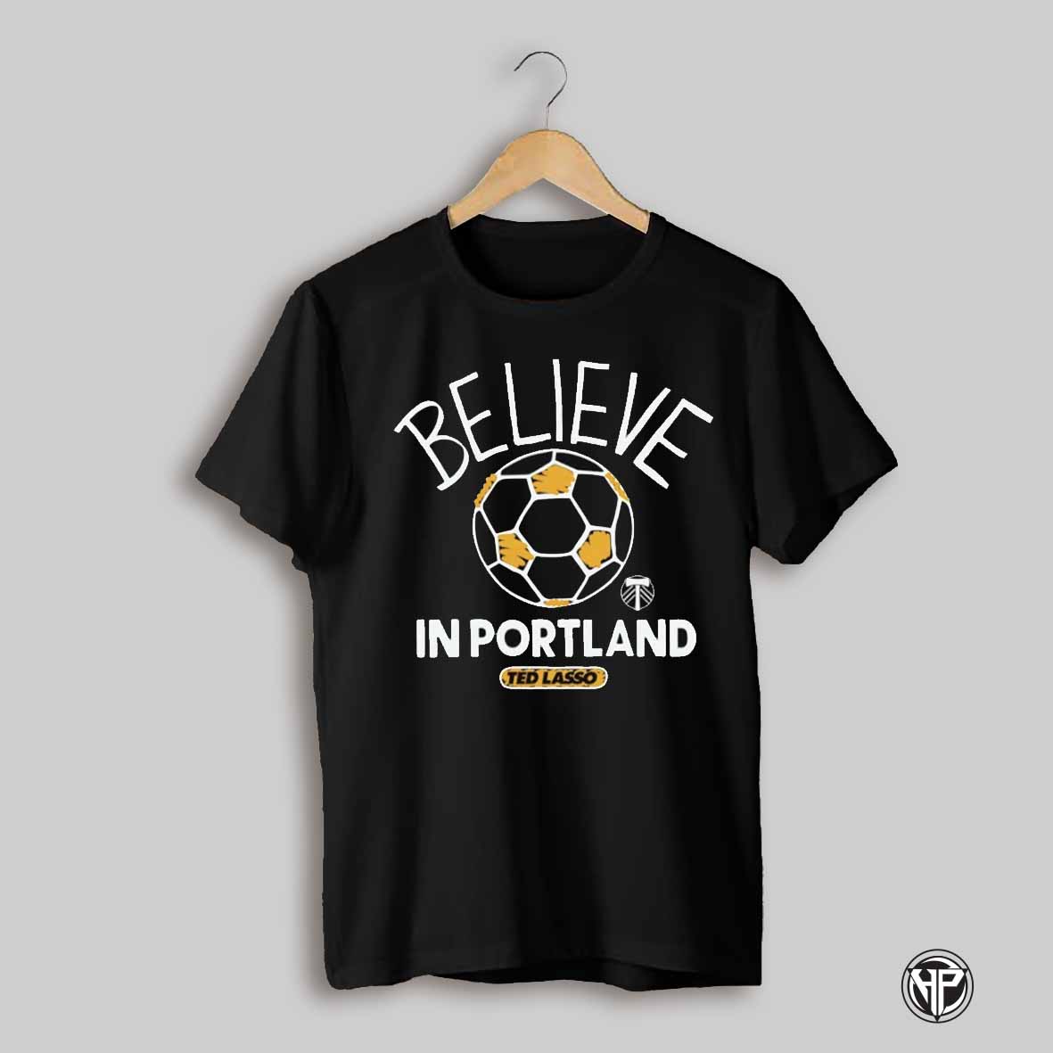Ted Lasso Believe In Portland Timbers Shirt